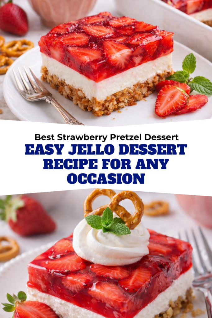 Best Strawberry Pretzel Dessert – Easy Jello Dessert Recipe for Any Occasion