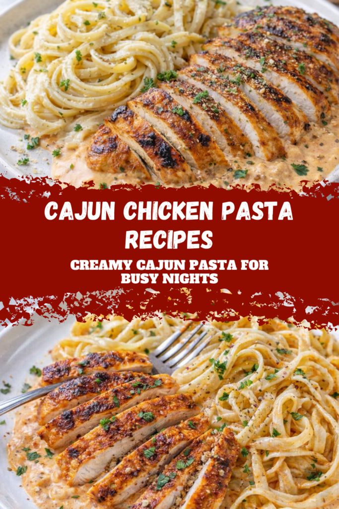 Cajun Chicken Pasta Recipes – Creamy Cajun Pasta for Busy Nights