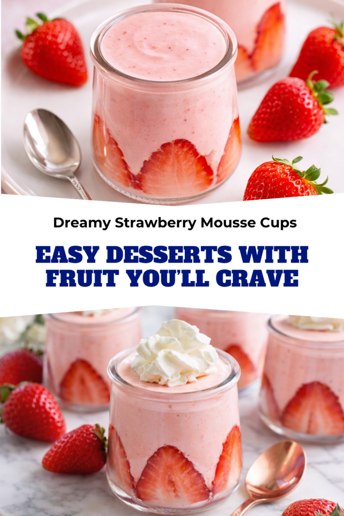 Dreamy Strawberry Mousse Cups – Easy Desserts With Fruit You’ll Crave