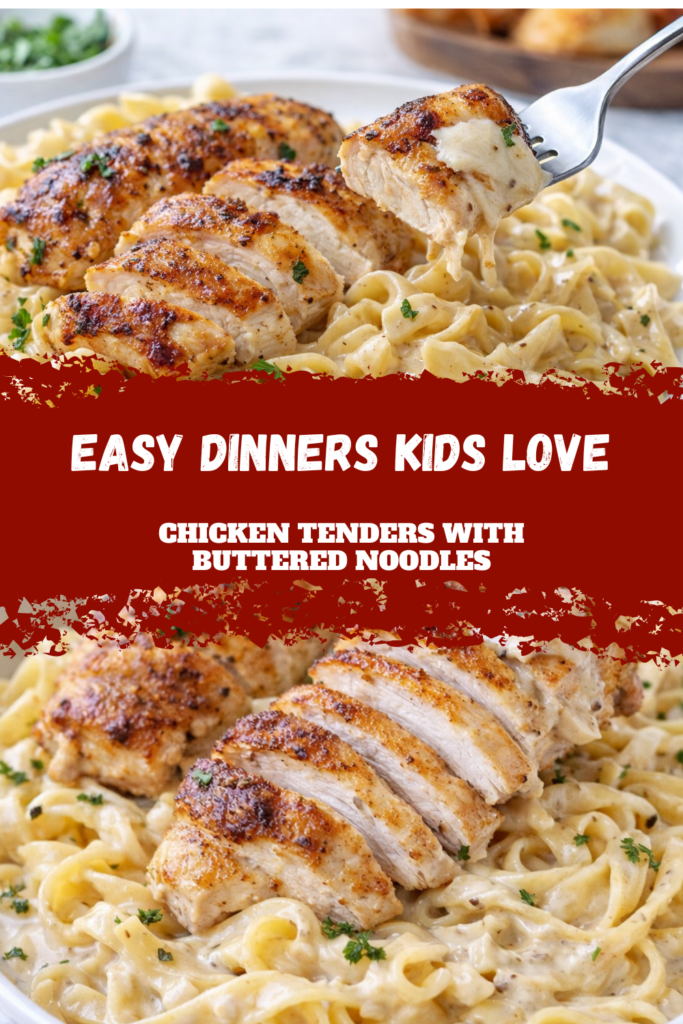 Easy Dinners Kids Love Chicken Tenders with Buttered Noodles