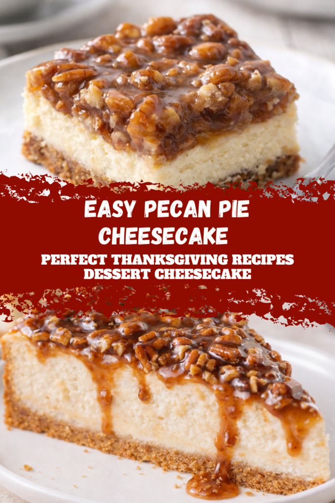 Easy Pecan Pie Cheesecake – Perfect Thanksgiving Recipes Dessert Cheesecake