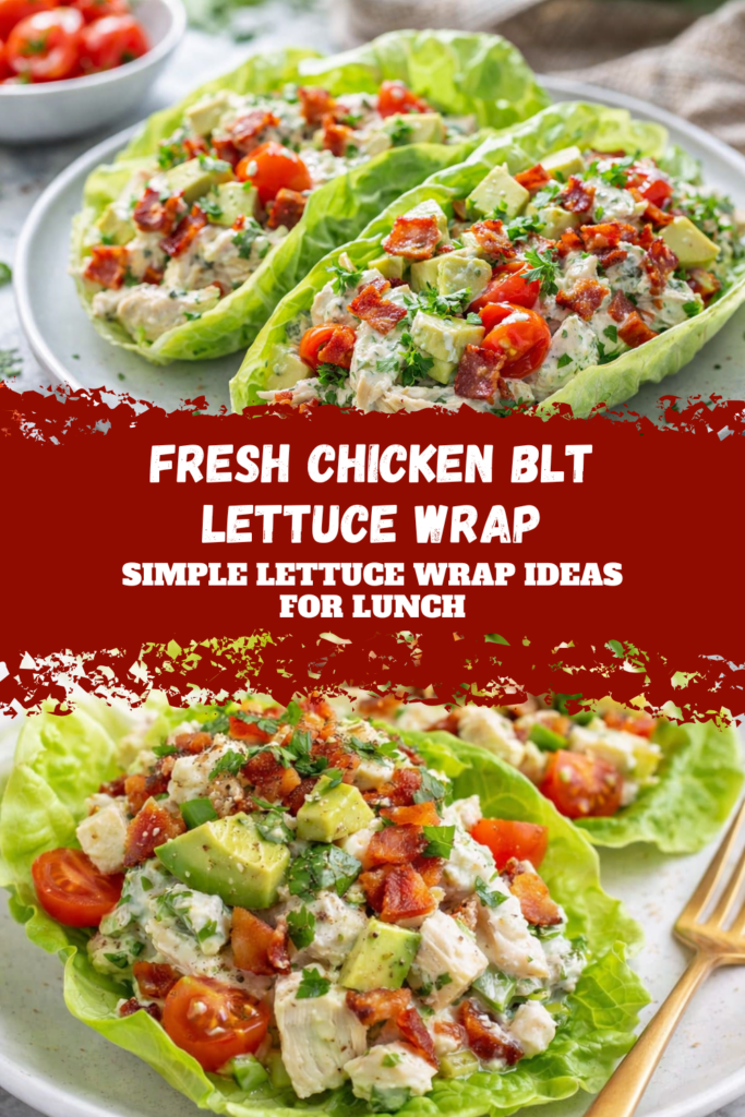 Fresh Chicken BLT Lettuce Wrap – Simple Lettuce Wrap Ideas for Lunch
