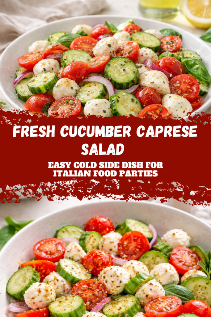 Fresh Cucumber Caprese Salad – Easy Cold Side Dish for Italian Food Parties