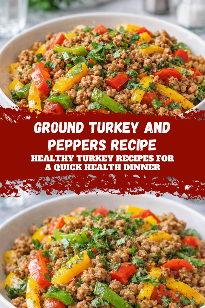 Ground Turkey and Peppers Recipe – Healthy Turkey Recipes for a Quick Health Dinner