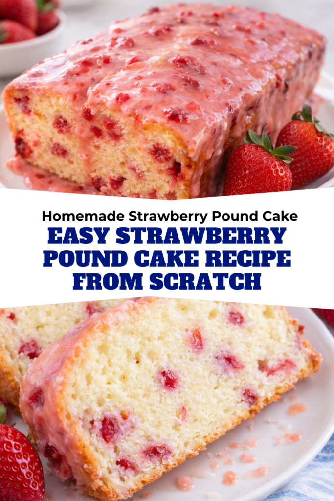 Homemade Strawberry Pound Cake – Easy Strawberry Pound Cake Recipe From Scratch