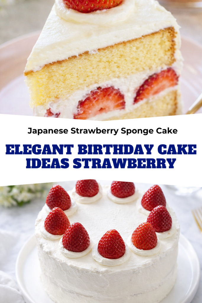 Japanese Strawberry Sponge Cake – Elegant Birthday Cake Ideas Strawberry