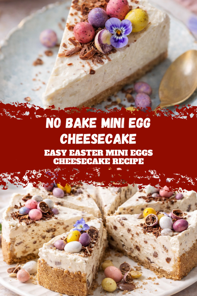 No Bake Mini Egg Cheesecake – Easy Easter Mini Eggs Cheesecake Recipe