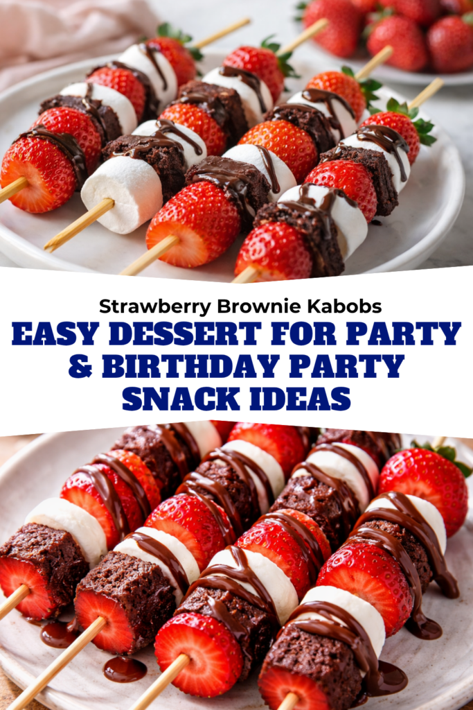 Strawberry Brownie Kabobs – Easy Dessert for Party & Birthday Party Snack Ideas